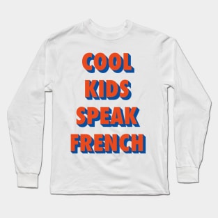 Cool kids speak French      (16) Long Sleeve T-Shirt